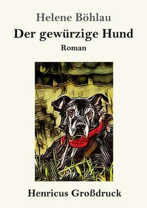 Der gewürzige Hund (Großdruck) de Helene Böhlau