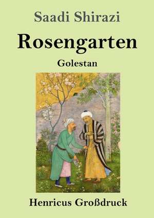 Rosengarten (Großdruck) de Saadi Shirazi