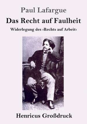 Das Recht auf Faulheit (Großdruck) de Paul Lafargue