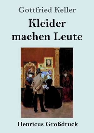 Kleider machen Leute (Großdruck) de Gottfried Keller