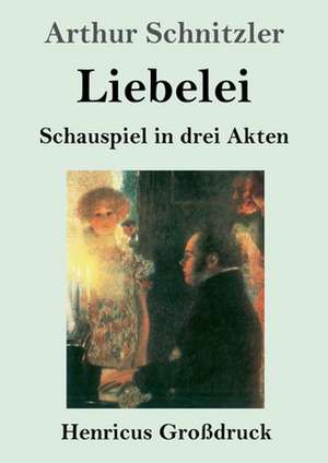 Liebelei (Großdruck) de Arthur Schnitzler