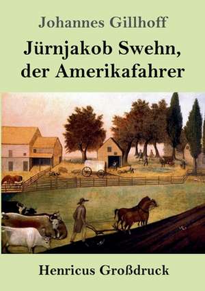 Jürnjakob Swehn, der Amerikafahrer (Großdruck) de Johannes Gillhoff