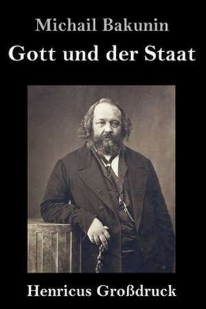 Gott und der Staat (Großdruck) de Michail Bakunin