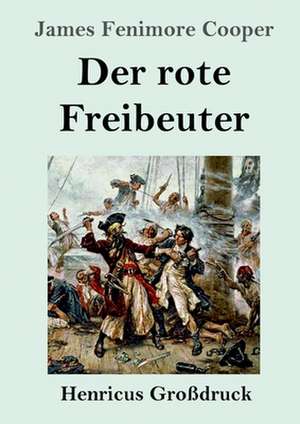 Der rote Freibeuter (Großdruck) de James Fenimore Cooper