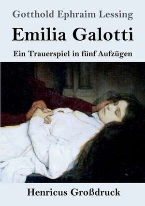 Emilia Galotti (Großdruck) de Gotthold Ephraim Lessing