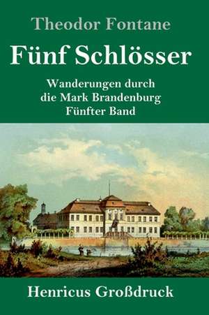 Fünf Schlösser (Großdruck) de Theodor Fontane