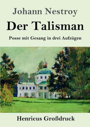 Der Talisman (Großdruck) de Johann Nestroy