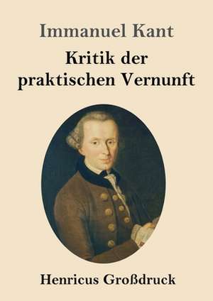 Kritik der praktischen Vernunft (Großdruck) de Immanuel Kant