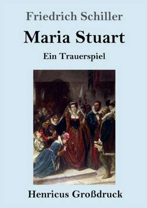 Maria Stuart (Großdruck) de Friedrich Schiller