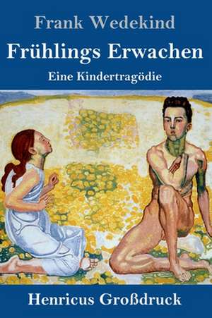 Frühlings Erwachen (Großdruck) de Frank Wedekind