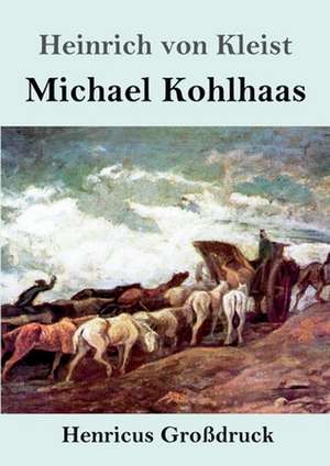 Michael Kohlhaas (Großdruck) de Heinrich von Kleist