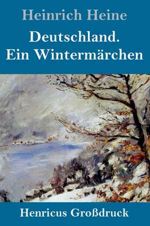 Deutschland. Ein Wintermärchen (Großdruck) de Heinrich Heine