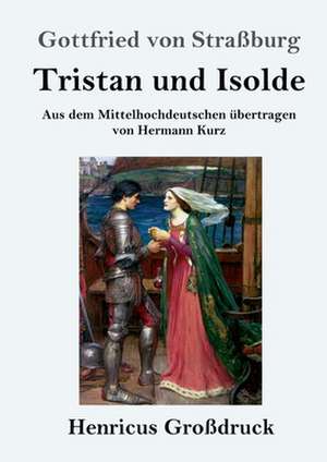 Tristan und Isolde (Großdruck) de Gottfried von Straßburg