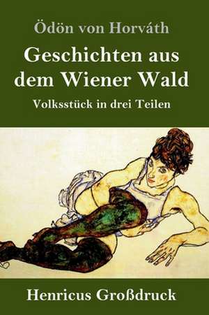 Geschichten aus dem Wiener Wald (Großdruck) de Ödön Von Horváth