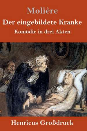 Der eingebildete Kranke (Großdruck) de Molière