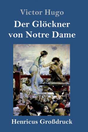 Der Glöckner von Notre Dame (Großdruck) de Victor Hugo