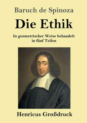 Die Ethik (Großdruck) de Baruch De Spinoza