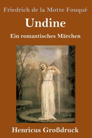 Undine (Großdruck) de Friedrich de la Motte Fouqué