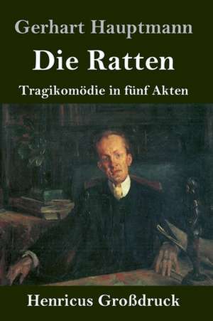 Die Ratten (Großdruck) de Gerhart Hauptmann