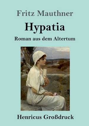 Hypatia (Großdruck) de Fritz Mauthner