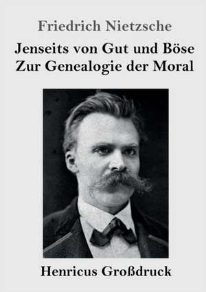 Jenseits von Gut und Böse / Zur Genealogie der Moral (Großdruck) de Friedrich Nietzsche