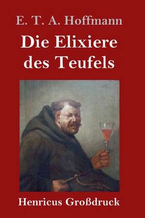 Die Elixiere des Teufels (Großdruck) de E. T. A. Hoffmann