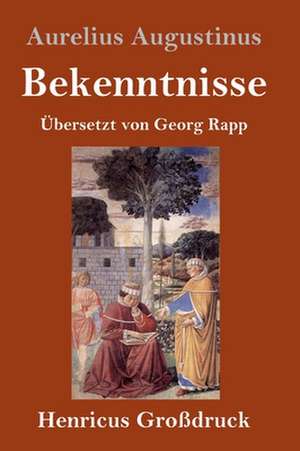 Bekenntnisse (Großdruck) de Aurelius Augustinus