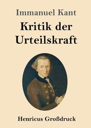 Kritik der Urteilskraft (Großdruck) de Immanuel Kant