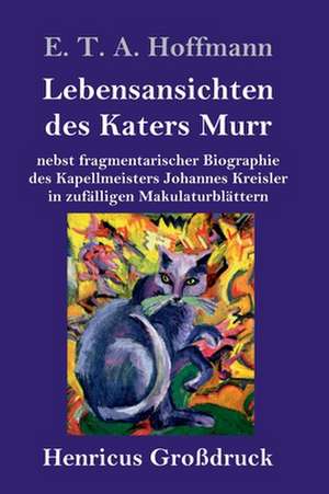 Lebensansichten des Katers Murr (Großdruck) de E. T. A. Hoffmann