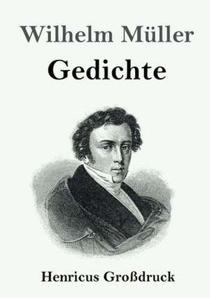 Gedichte (Großdruck) de Wilhelm Müller