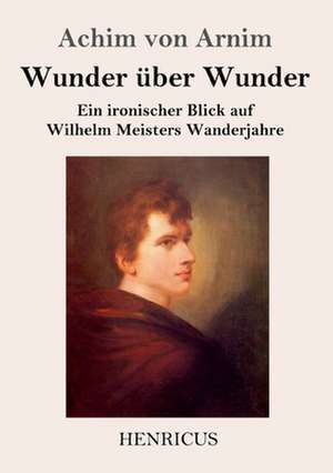 Wunder über Wunder de Achim Von Arnim