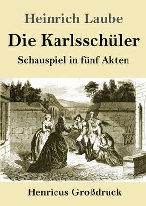 Die Karlsschüler (Großdruck) de Heinrich Laube