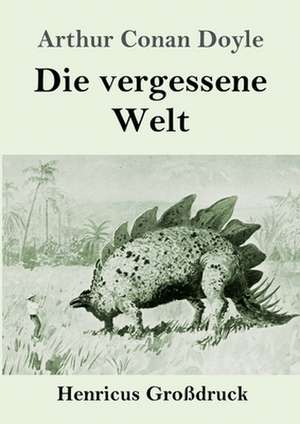 Die vergessene Welt (Großdruck) de Arthur Conan Doyle