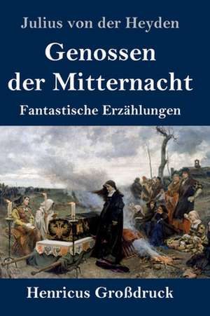 Genossen der Mitternacht (Großdruck) de Julius von der Heyden