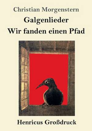 Galgenlieder / Wir fanden einen Pfad (Großdruck) de Christian Morgenstern