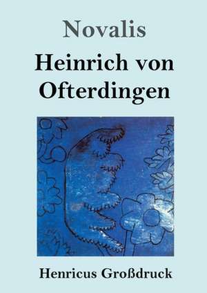 Heinrich von Ofterdingen (Großdruck) de Novalis