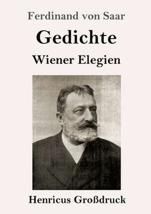 Gedichte / Wiener Elegien (Großdruck) de Ferdinand Von Saar