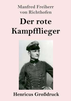 Der rote Kampfflieger (Großdruck) de Manfred Freiherr Von Richthofen