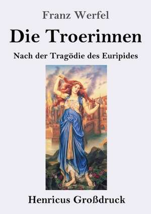 Die Troerinnen (Großdruck) de Franz Werfel