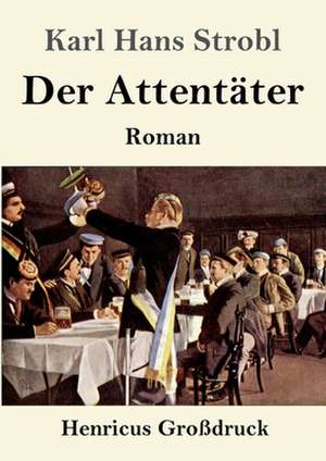 Der Attentäter (Großdruck) de Karl Hans Strobl