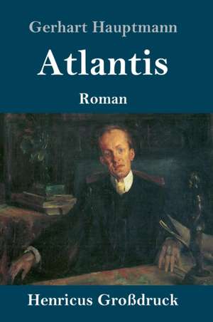 Atlantis (Großdruck) de Gerhart Hauptmann