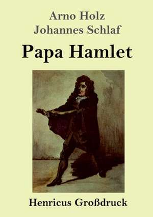 Papa Hamlet (Großdruck) de Arno Holz