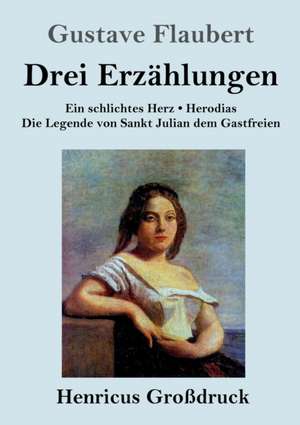 Drei Erzählungen (Großdruck) de Gustave Flaubert