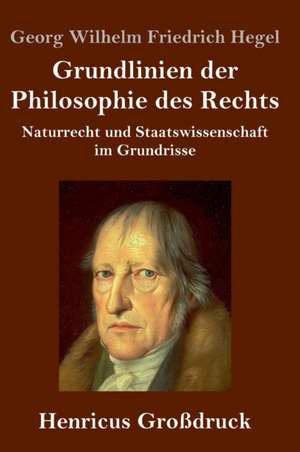 Grundlinien der Philosophie des Rechts (Großdruck) de Georg Wilhelm Friedrich Hegel