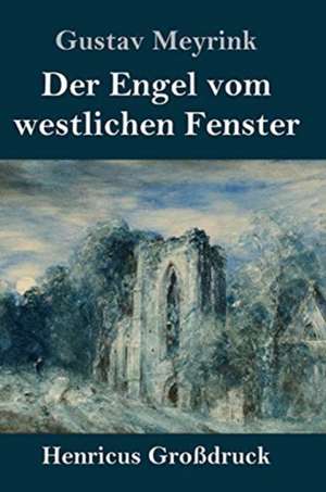 Der Engel vom westlichen Fenster (Großdruck) de Gustav Meyrink