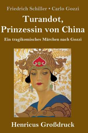 Turandot, Prinzessin von China (Großdruck) de Friedrich Schiller