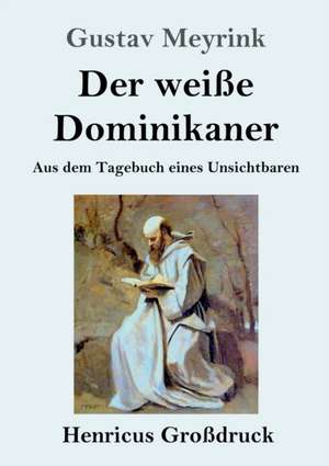 Der weiße Dominikaner (Großdruck) de Gustav Meyrink