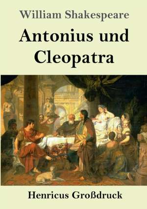 Antonius und Cleopatra (Großdruck) de William Shakespeare