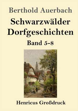 Schwarzwälder Dorfgeschichten (Großdruck) de Berthold Auerbach