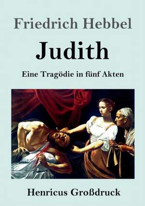 Judith (Großdruck) de Friedrich Hebbel